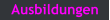 Ausbildungen